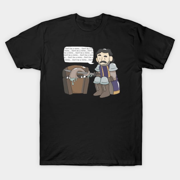 Don't be a mimic, Don't be a mimic.... T-Shirt by Conquistastore